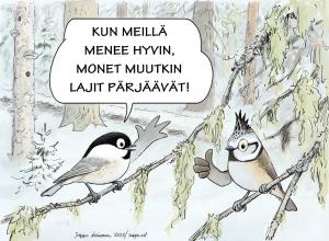 Piirretyssä kuvassa hömötiainen sanoo töyhtötiaiselle: "Kun meillä menee hyvin, monet muutkin lajit pärjäävät!"